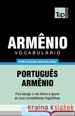 Vocabulário Português Brasileiro-Armênio - 3000 palavras Andrey Taranov 9781787674080 T&p Books Publishing Ltd