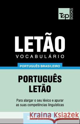 Vocabulário Português Brasileiro-Letão - 3000 palavras Taranov, Andrey 9781787674257 T&p Books Publishing Ltd