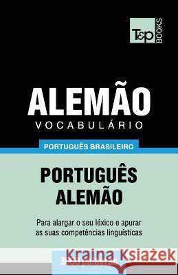 Vocabulário Português Brasileiro-Alemão - 3000 palavras Andrey Taranov 9781787674288 T&p Books Publishing Ltd