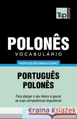 Vocabulário Português Brasileiro-Polonês - 3000 palavras Andrey Taranov 9781787674301 T&p Books Publishing Ltd