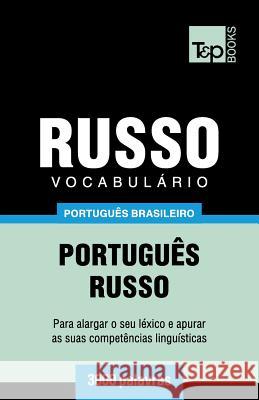 Vocabulário Português Brasileiro-Russo - 3000 palavras Andrey Taranov 9781787674325 T&p Books Publishing Ltd