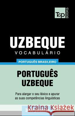 Vocabulário Português Brasileiro-Uzbeque - 3000 palavras Andrey Taranov 9781787674370 T&p Books