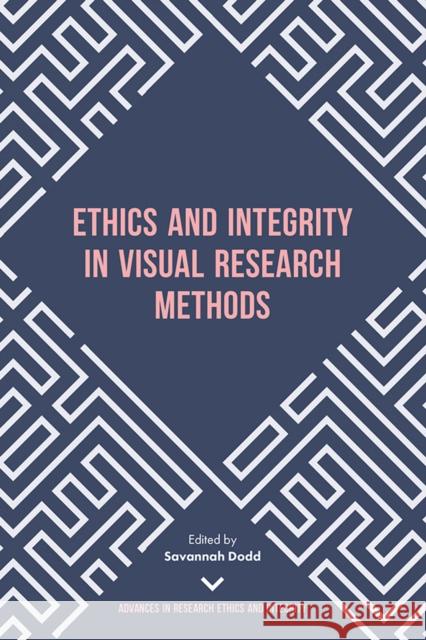 Ethics and Integrity in Visual Research Methods Savannah Dodd 9781787694200 Emerald Publishing Limited