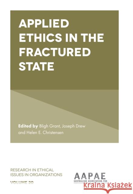 Applied Ethics in the Fractured State Bligh Grant (University of Technology Sydney, Australia), Joseph Drew (University of Technology, Australia, and Tokyo Me 9781787696006