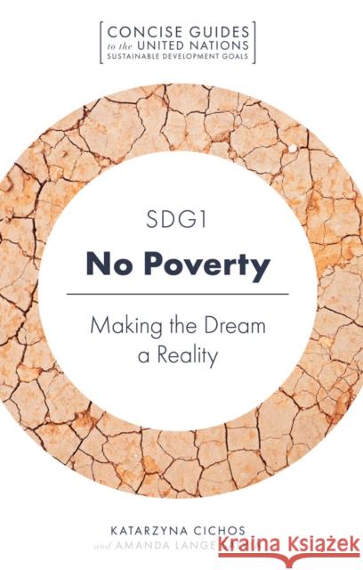 SDG1 - No Poverty: Making the Dream a Reality Katarzyna Cichos (Cardinal Stefan Wyszyński University in Warsaw, Poland), Amanda Lange Salvia (University of Passo Fund 9781787696280