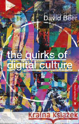 The Quirks of Digital Culture David Beer 9781787699168