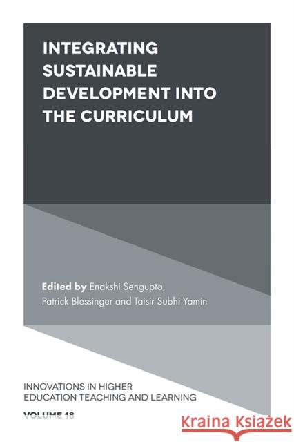 Integrating Sustainable Development Into the Curriculum Enakshi SenGupta Patrick Blessinger Taisir Subhi Yamin 9781787699427