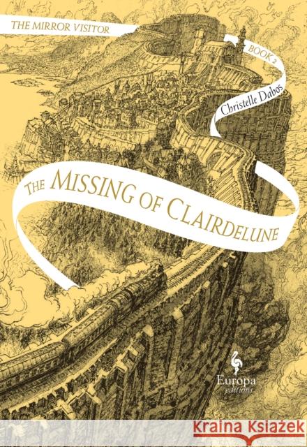 The Missing of Clairdelune: The Mirror Visitor Book 2 Christelle Dabos 9781787701601