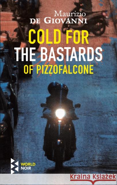 Cold For The Bastards Of Pizzofalcone Maurizio de Giovanni Antony Shugaar  9781787701618 Europa Editions (UK) Ltd