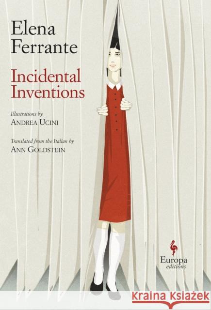 Incidental Inventions Elena Ferrante Ann Goldstein Andrea Uncini 9781787701908 Europa Editions (UK) Ltd