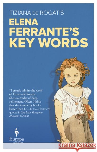 Elena Ferrante's Key Words Tiziana de Rogatis 9781787701922 Europa Editions (UK) Ltd