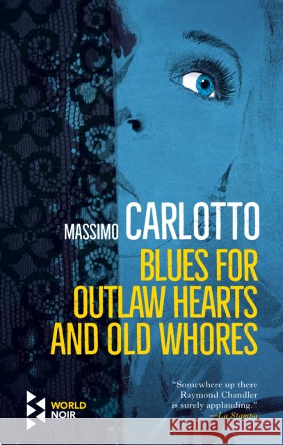 Blues for Outlaw Hearts and Old Whores Massimo Carlotto 9781787702134