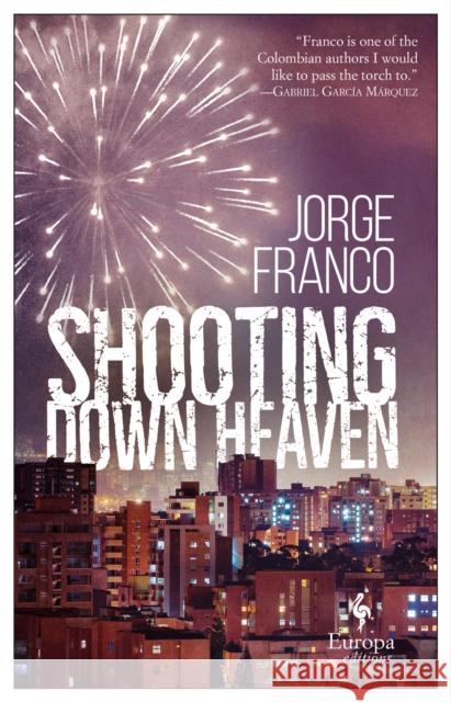 Shooting Down Heaven Jorge Franco 9781787702158