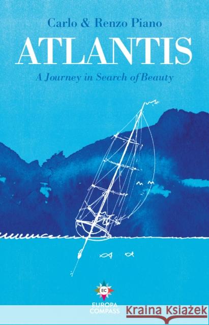 Atlantis: A Journey in Search of Beauty Renzo Piano 9781787702615