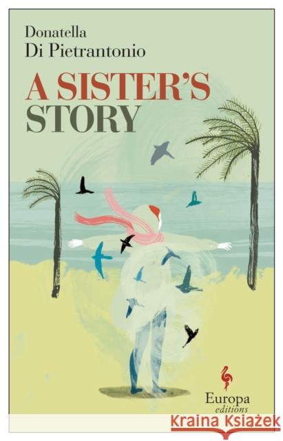 A Sister's Story: Natalie Portman's book club pick (July 2022) Donatella Di Pietrantonio 9781787703490 Europa Editions (UK) Ltd