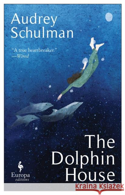 The Dolphin House: A moving novel on connection and community Audrey Schulman 9781787703957