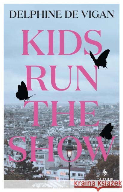 Kids Run the Show: The new novel from the author of No and Me  9781787704893 Europa Editions (UK) Ltd