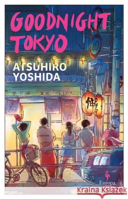 Goodnight Tokyo: The English language debut from bestselling Japanese author Yoshida, Atsuhiro 9781787705128