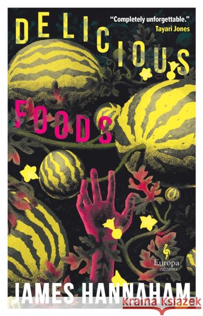 Delicious Foods James Hannaham 9781787705258 Europa Editions (UK) Ltd