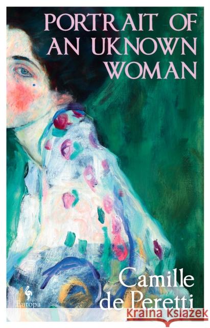 Portrait of an Unknown Woman Camille de Peretti 9781787706118 Europa Editions (UK) Ltd