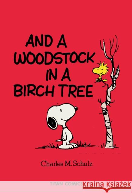 Peanuts: And A Woodstock In A Birch Tree Charles M. Schulz 9781787737075 Titan Books Ltd