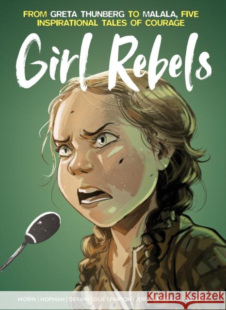 Girl Rebels: From Greta Thunberg to Malala, five inspirational tales of female courage Brett Parson 9781787743311 Titan Comics