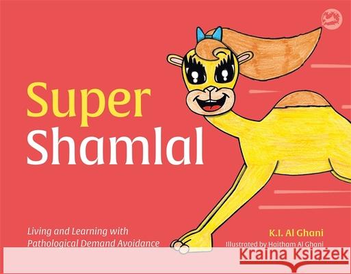 Super Shamlal - Living and Learning with Pathological Demand Avoidance Kay Al-Ghani Haitham Al-Ghani 9781787750562 Jessica Kingsley Publishers