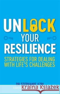 Unlock Your Resilience: Strategies for Dealing with Life's Challenges Stephanie Azri 9781787751026 Jessica Kingsley Publishers