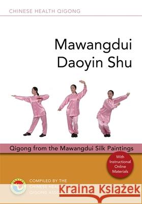 Mawangdui Daoyin Shu: Qigong from the Mawangdui Silk Paintings Chinese Health Qigong Association 9781787751408 Singing Dragon
