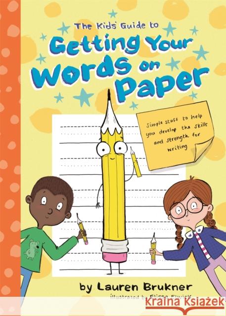 The Kids' Guide to Getting Your Words on Paper: Simple Stuff to Build the Motor Skills and Strength for Handwriting Brukner, Lauren 9781787751569 Jessica Kingsley Publishers