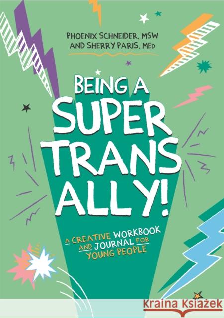 Being a Super Trans Ally!: A Creative Workbook and Journal for Young People Phoenix Schneider Sherry Paris 9781787751989