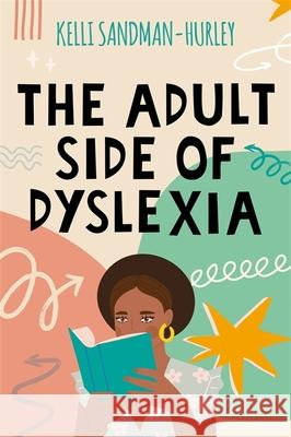 The Adult Side of Dyslexia Kelli Sandman-Hurley 9781787754751 Jessica Kingsley Publishers