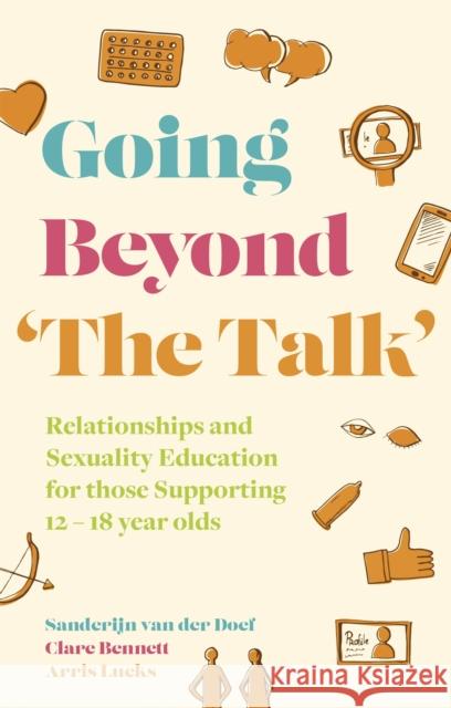 Going Beyond 'The Talk': Relationships and Sexuality Education for Those Supporting 12 -18 Year Olds Sanderijn Va Clare Bennett Arris Lueks 9781787755123 Jessica Kingsley Publishers