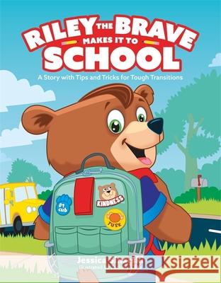 Riley the Brave Makes It to School: A Story with Tips and Tricks for Tough Transitions Jessica Sinarski Zachary Kline 9781787755185 Jessica Kingsley Publishers