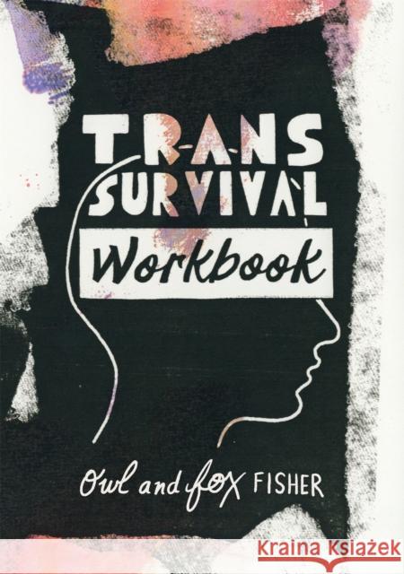 Trans Survival Workbook Owl Fisher Fox Fisher 9781787756298 Jessica Kingsley Publishers