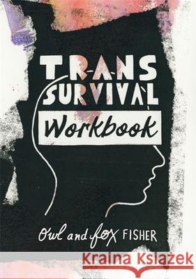 Trans Survival Workbook Owl Fisher Fox Fisher 9781787756298 Jessica Kingsley Publishers