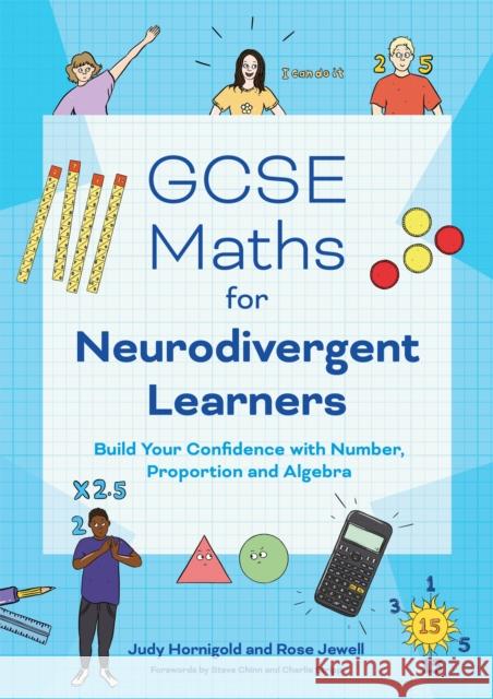 GCSE Maths for Neurodivergent Learners: Build Your Confidence in Number, Proportion and Algebra JUDY HORNIGOLD 9781787757004 Jessica Kingsley Publishers