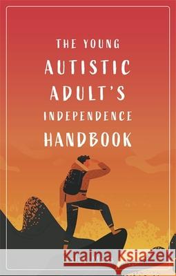 The Young Autistic Adult's Independence Handbook Haley Moss 9781787757578