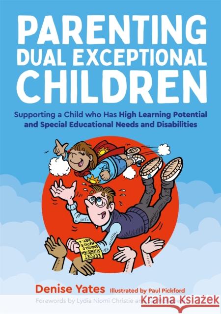 Parenting Dual Exceptional Children: Supporting a Child Who Has High Learning Potential and Special Educational Needs and Disabilities Yates, Denise 9781787758100 JESSICA KINGSLEY