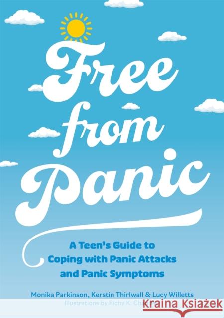 Free from Panic: A Teen's Guide to Coping with Panic Attacks and Panic Symptoms MONIKA PARKINSON 9781787758186 Jessica Kingsley Publishers