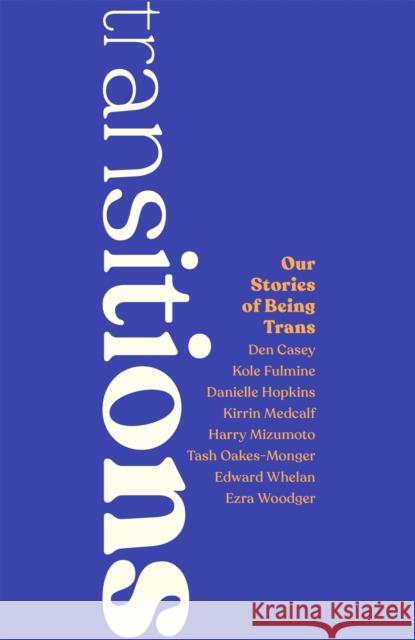 Transitions: Our Stories of Being Trans Juno Roche Meg-John Barker Yvy de Luca 9781787758513