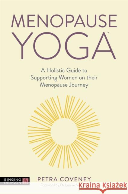 Menopause Yoga: A Holistic Guide to Supporting Women on their Menopause Journey Petra Coveney 9781787758896 Jessica Kingsley Publishers