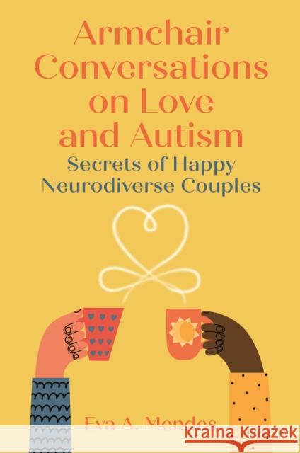 Armchair Conversations on Love and Autism: Secrets of Happy Neurodiverse Couples  9781787759138 Jessica Kingsley Publishers