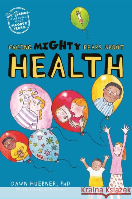Facing Mighty Fears about Health Huebner, Dawn 9781787759282 Jessica Kingsley Publishers