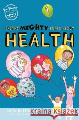 Facing Mighty Fears about Health Huebner, Dawn 9781787759282 Jessica Kingsley Publishers