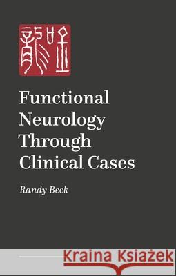 Functional Neurology Through Clinical Cases Randy Beck 9781787759312 JESSICA KINGSLEY