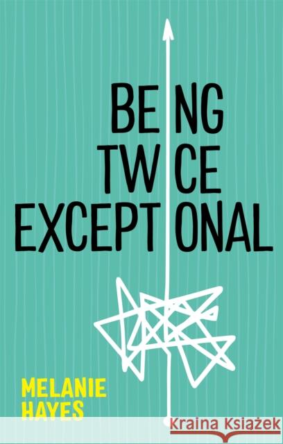 Being Twice Exceptional MELANIE HAYES 9781787759626 JESSICA KINGSLEY