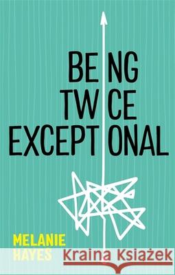 Being Twice Exceptional MELANIE HAYES 9781787759626 JESSICA KINGSLEY