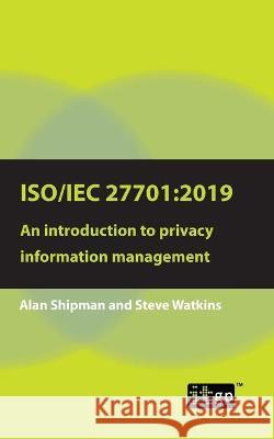 Iso/Iec 27701:2019: An Introduction to Privacy Information Management Governance, It 9781787781993 Itgp