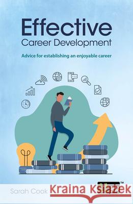 Effective Career Development: Advice for Establishing an Enjoyable Career Cook, Sarah 9781787783782 Itgp